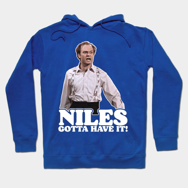 NILES GOTTA HAVE IT! Hoodie by darklordpug